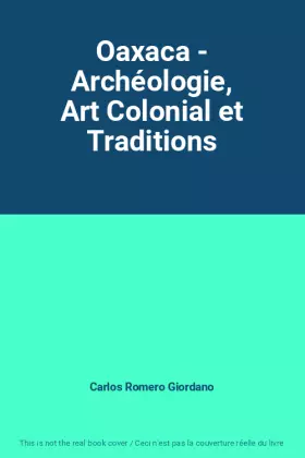 Couverture du produit · Oaxaca - Archéologie, Art Colonial et Traditions