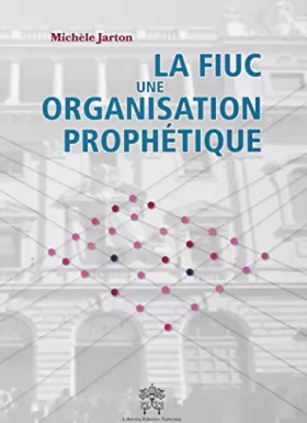 Couverture du produit · La FIUC, una organizzazione profetica. Ediz. francese