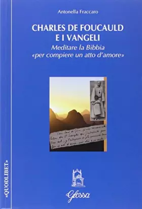 Couverture du produit · Charles de Foucauld e i Vangeli. Meditare la Bibbia «per compiere un atto d'amore»