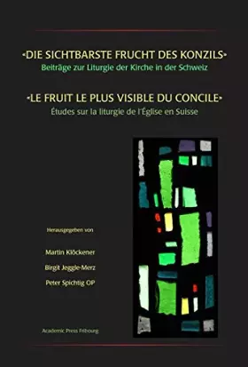Couverture du produit · Die sichtbarste Frucht des Konzils" / "Le fruit le plus visible du concile: Beiträge zur Liturgie der Kirche in der Schweiz / E