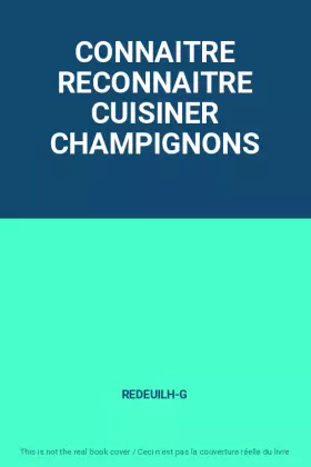 Couverture du produit · CONNAITRE RECONNAITRE CUISINER CHAMPIGNONS