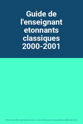 Couverture du produit · Guide de l'enseignant etonnants classiques 2000-2001
