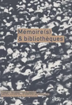 Couverture du produit · Mémoire(s) & bibliothèques. Actes du colloque, Anglet, 24-25 juin 1999