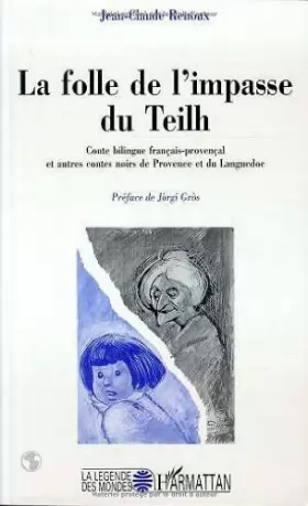 Couverture du produit · La folle de l'impasse du Teilh: Conte bilingue français-provençal et autres contes noirs de Provence et du Languedoc