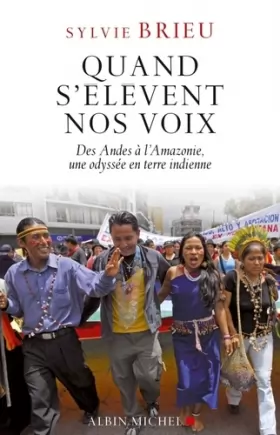 Couverture du produit · Quand s'élèvent nos voix: Des Andes à l'Amazonie, une odyssée en terre indienne