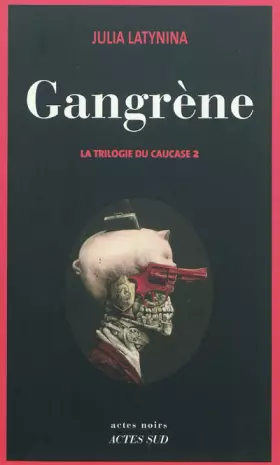 Couverture du produit · Gangrène: La Trilogie du Caucase 2