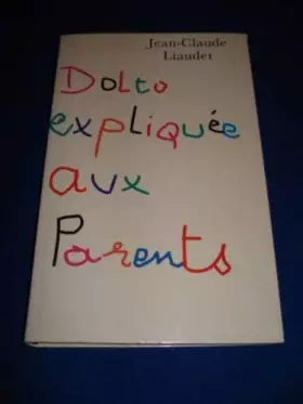 Couverture du produit · Dolto expliquée aux parents