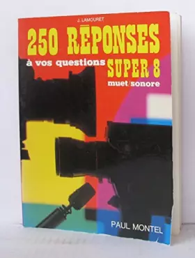 Couverture du produit · Deux cent cinquante réponses à vos questions Super 8