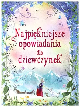 Couverture du produit · NajpiÄkniejsze opowiadania dla dziewczynek - Caroline Spatz, Emily Barnoff [KSIÄĹťKA]
