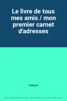 Couverture du produit · Le livre de tous mes amis / mon premier carnet d'adresses