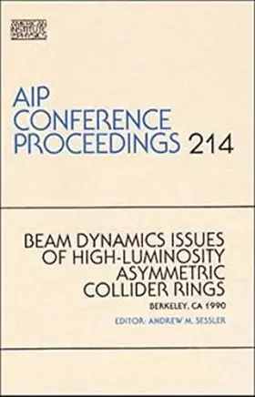 Couverture du produit · Beam Dynamics Issues of High-Luminosity Asymmetric Collider Rings