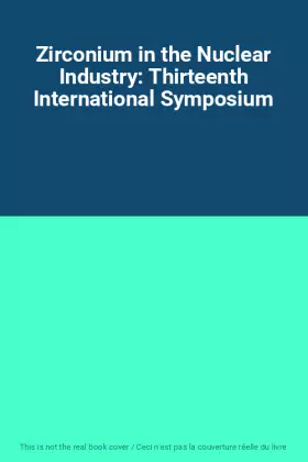 Couverture du produit · Zirconium in the Nuclear Industry: Thirteenth International Symposium