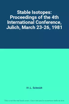 Couverture du produit · Stable Isotopes: Proceedings of the 4th International Conference, Julich, March 23-26, 1981