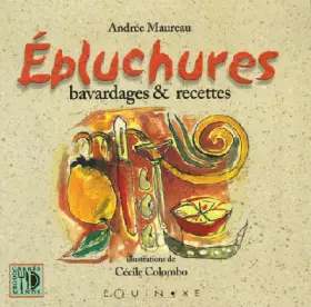 Couverture du produit · Epluchures : Bavardages et recettes