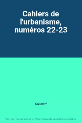 Couverture du produit · Cahiers de l'urbanisme, numéros 22-23