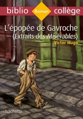 Couverture du produit · Bibliocollège - L'épopée de Gavroche (extrait des Misérables), Victor Hugo