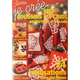 Couverture du produit · Je crée mes coussins & plaids en feutrine et polaire : 24 réalisations à faire soi-même (Je crée)