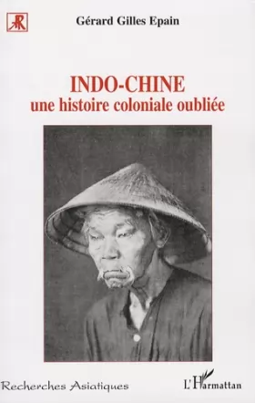 Couverture du produit · Indo-Chine : Une histoire coloniale oubliée