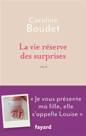 Couverture du produit · La vie réserve des surprises: Je vous présente ma fille, elle s'appelle Louise