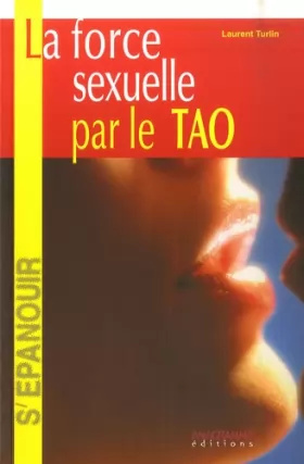 Couverture du produit · Force sexuelle par le Tao (La)