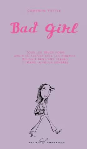 Couverture du produit · Bad girl : Tous les trucs pour avoir du succès avec les hommes, réussir dans son travail et dans la vie en général