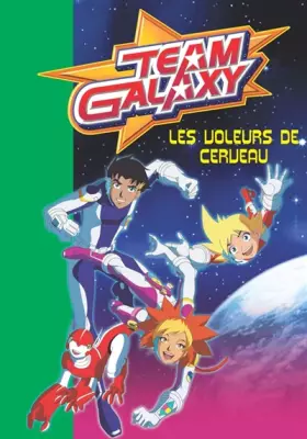 Couverture du produit · Team Galaxy, Tome 1 : Les Voleurs de cerveau