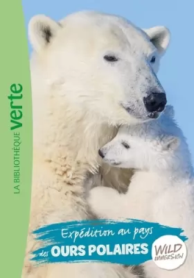 Couverture du produit · Wild Immersion 11 - Expédition au pays des ours polaires