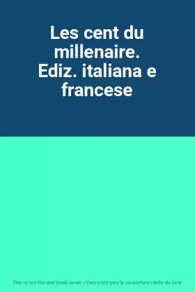 Couverture du produit · Les cent du millenaire. Ediz. italiana e francese