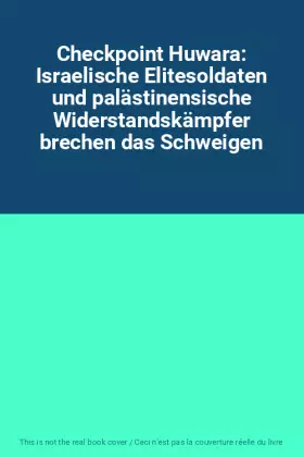 Couverture du produit · Checkpoint Huwara: Israelische Elitesoldaten und palästinensische Widerstandskämpfer brechen das Schweigen