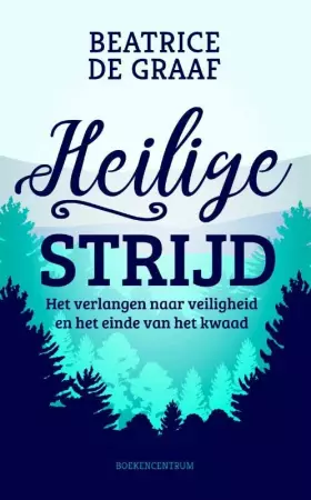 Couverture du produit · Heilige strijd: het verlangen naar veiligheid en het einde van het kwaad