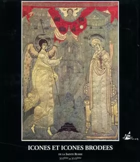 Couverture du produit · Icônes et icônes brodées de la Sainte Russie - XVIe et XVIIe siècles