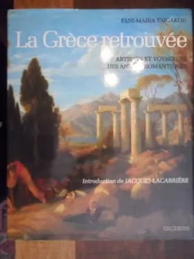 Couverture du produit · La Grèce retrouvée : artistes et voyageurs des années romantiques