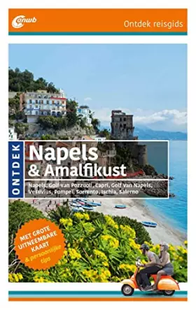 Couverture du produit · ANWB Ontdek Napels & Amalfikust: Napels, Golf van Pozzuoli, Golf van Napels, Vesuvius, Pompeï, Sorrento, Ischia, Salerno
