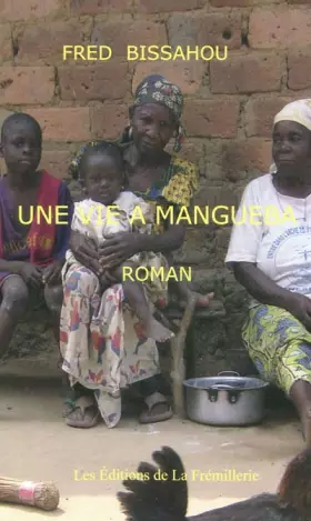 Couverture du produit · Une Vie a Mangueba