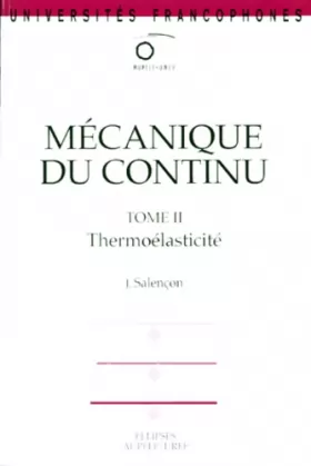 Couverture du produit · Mécanique du continu, tome 2 : Thermoélasticité