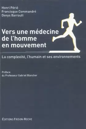 Couverture du produit · Vers une médecine de l'homme en mouvement : La complexité, l'humain et ses environnements