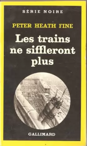 Couverture du produit · Les Trains Ne Siffleront Plus Série Noire N°1793
