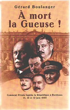 Couverture du produit · À mort la Gueuse ! : Comment Pétain liquida la République à Bordeaux