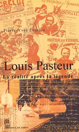 Couverture du produit · Louis Pasteur : La réalité après la légende