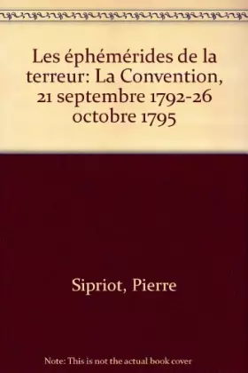 Couverture du produit · Les éphémérides de la Terreur : La Convention, 21 septembre 1792-26 octobre 1795
