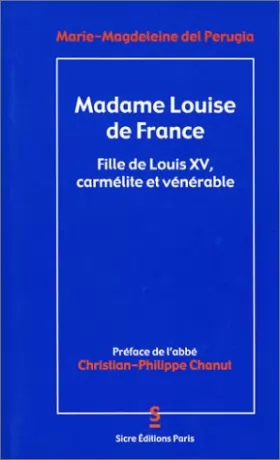 Couverture du produit · Madame Louise de France : Fille de Louis XV, carmélite et Vénérable