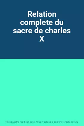 Couverture du produit · Relation complete du sacre de charles X