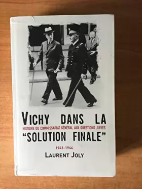 Couverture du produit · Vichy dans la Solution finale : Histoire du Commissariat général aux questions juives, 1941-1944