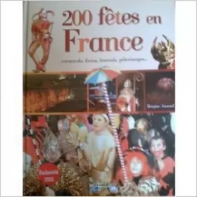 Couverture du produit · 200 fêtes en France : Carnavals, férias, festivals, pèlerinages