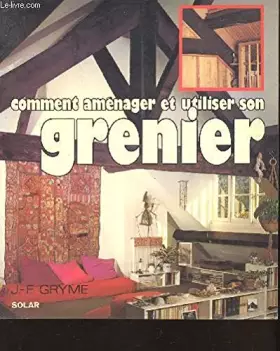 Couverture du produit · Comment amenager et utiliser votre grenier