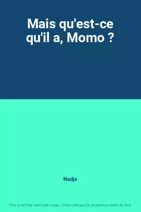 Couverture du produit · Mais qu'est-ce qu'il a, Momo ?