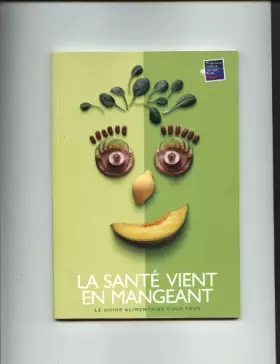 Couverture du produit · La santé vient en mangeant : Le guide alimentaire pour tous
