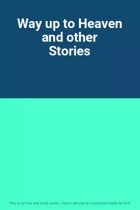 Couverture du produit · Way up to Heaven and other Stories