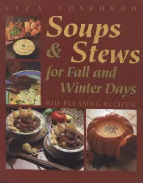 Couverture du produit · Soups and Stews for Fall and Winter Days: Kid–Pleasing Recipes