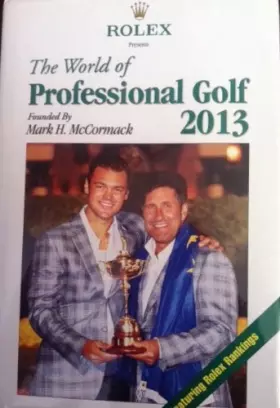 Couverture du produit · Rolex Presents: The World of Professional Golf 2013 Book